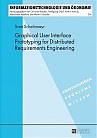 Graphical User Interface Prototyping for Distributed Requirements Engineering (Hardcover)