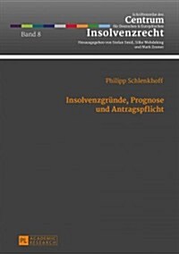 Insolvenzgruende, Prognose Und Antragspflicht (Hardcover)