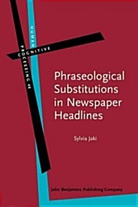 Phraseological Substitutions in Newspaper Headlines (Hardcover)