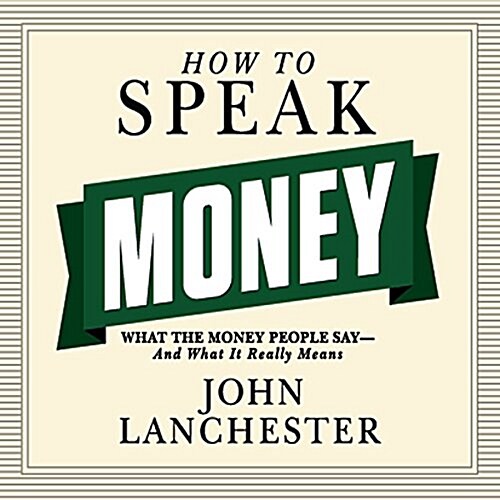 How to Speak Money: What the Money People Say--And What It Really Means (Audio CD)