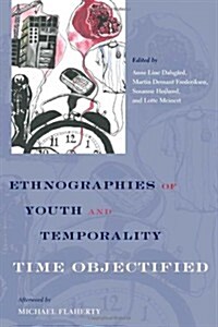 Ethnographies of Youth and Temporality: Time Objectified (Hardcover)