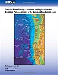 Turbidite Event History- Methods and Implications for Holocene Paleoseismicity of the Cascadia Subduction Zone (Paperback)