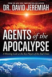 [중고] Agents of the Apocalypse: A Riveting Look at the Key Players of the End Times (Hardcover)