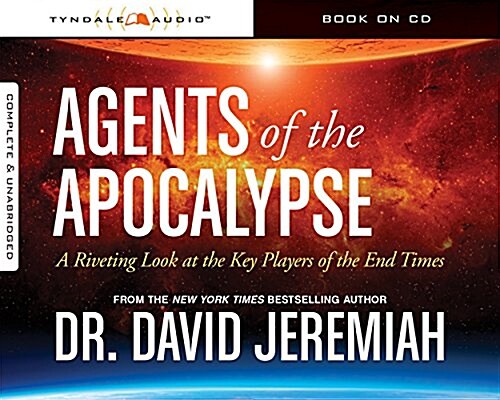 Agents of the Apocalypse: A Riveting Look at the Key Players of the End Times (Audio CD)