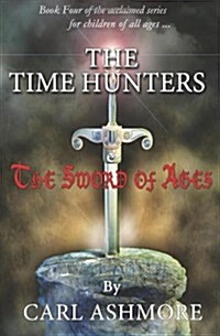 The Time Hunters and the Sword of Ages (Paperback)