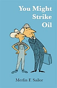 You Might Strike Oil (Paperback, First Edition)