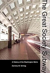 The Great Society Subway: A History of the Washington Metro (Paperback)