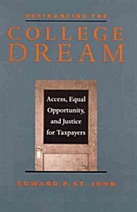 Refinancing the College Dream: Access, Equal Opportunity, and Justice for Taxpayers (Paperback)