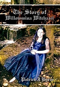 The Story of Willowmina Witchazel: The Story of Willowmina Witchazel (Hardcover)