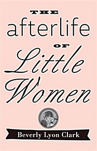 The Afterlife of Little Women (Hardcover)