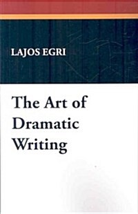 The Art of Dramatic Writing (Paperback)