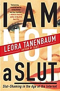 I Am Not a Slut: Slut-Shaming in the Age of the Internet (Paperback)
