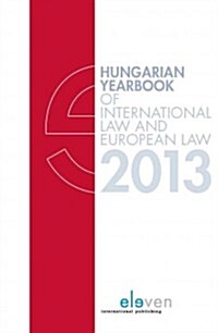 Hungarian Yearbook of International Law and European Law 2013: Volume 2013 (Hardcover)