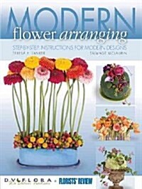 Modern Flower Arranging: Step-By-Step Instructions for Modern Designs (Paperback)