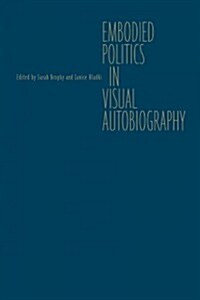 Embodied Politics in Visual Autobiography (Hardcover)