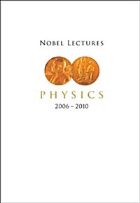 Nobel Lectures in Physics (2006-2010) (Hardcover)