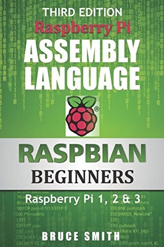 Raspberry Pi Assembly Language Raspbian Beginners: Hands on Guide (Paperback)