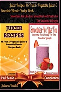 Best 46 Fruit & Vegetable Smoothies & Juicer Blender Recipes Book Smoothies Are Like You: Smoothie Food Poetry for the Smoothie Lifestyle - Poem a Day (Paperback)