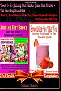 Best Juicing Diet Books: Juice Diet Drinks + Fat Burning Smoothies + Smoothies Are Like You: Smoothie Food Poetry for the Smoothie Lifestyle - (Paperback)
