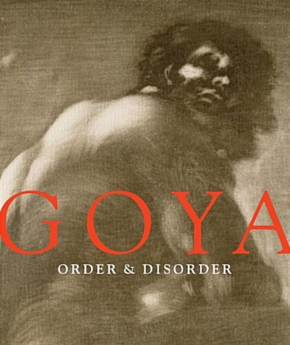 Goya: Order & Disorder (Hardcover)