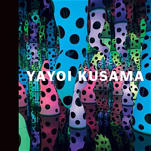 Yayoi Kusama: I Who Have Arrived in Heaven (Hardcover)