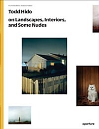 Todd Hido on Landscapes, Interiors, and the Nude: The Photography Workshop Series (Paperback)