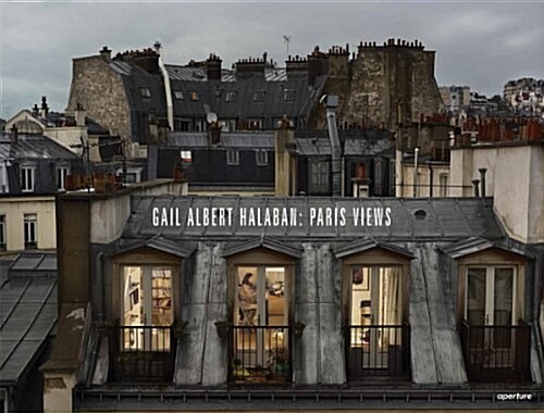 Gail Albert Halaban: Paris Views (Hardcover)