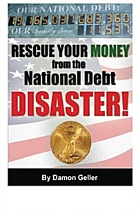 Rescue Your Money from the National Debt Disaster (Paperback)