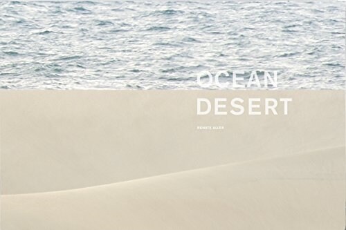 Renate Aller: Ocean and Desert (Hardcover)
