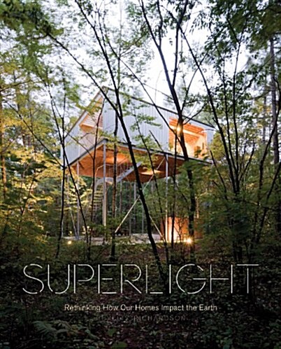 Superlight: Rethinking How Our Homes Impact the Earth (Hardcover)