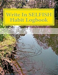 Write in Selfish Habit Logbook: Blank Books You Can Write in (Paperback)