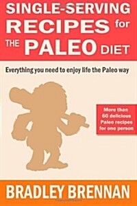 Single-Serving Recipes for the Paleo Diet (Paperback)