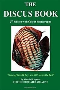 The Discus Book 2nd Edition: Some of the Old Ways Are Still Always The Best (Paperback)
