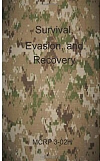 Survival, Evasion, and Recovery: McRp 3-02h (Paperback)
