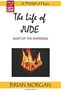 The Life of Jude: Saint of the Impossible (Paperback)