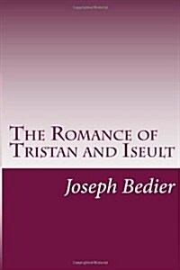 The Romance of Tristan and Iseult (Paperback)