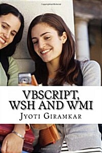 VBScript, Wsh and Wmi: A Beginners Guide (Paperback)