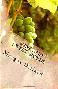 Wine and Sweet Words: Idioms and Quotes for the Wine Lover (Paperback)