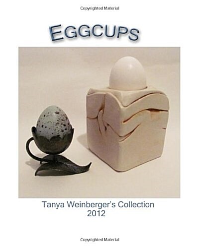 Eggcups: Tanya Weinbergers Collection (Paperback)