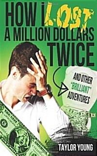 How I Lost a Million Dollars Twice: And Other Brilliant Adventures (Paperback)