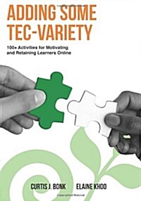 Adding Some Tec-Variety: 100+ Activities for Motivating and Retaining Learners Online (Paperback)
