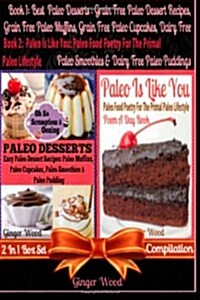 Best Paleo Desserts: Grain Free Paleo Dessert Recipes: Grain Free Paleo Muffins, Grain Free Paleo Cupcakes, Dairy Free Paleo Smoothies & Da (Paperback)