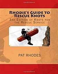 Rhodies Guide to Rescue Knots: 3rd Edition of Knots for the Rescue Service (Paperback)