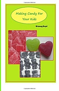 Making Candy for Your Kids (Paperback)