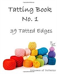 Tatting Book No. 1: 39 Tatted Edge (Paperback)