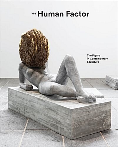 The Human Factor : Uses of the Figure in Contemporary Sculpture (Hardcover)