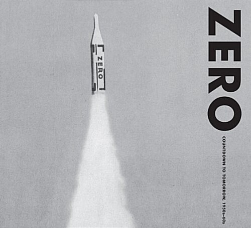 Zero: Countdown to Tomorrow, 1950s-60s (Hardcover)