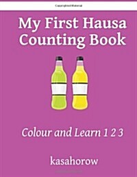 My First Hausa Counting Book: Colour and Learn 1 2 3 (Paperback)