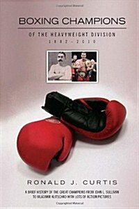 Boxing Champions of the Heavyweight Division 1882-2010 (Paperback)