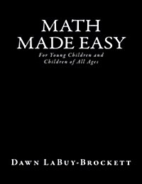 Math Made Easy: For Young Children and Children of All Ages (Paperback)
